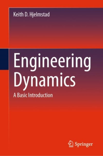 Book cover of: Engineering Dynamics. By: Keith D. Hjelmstad