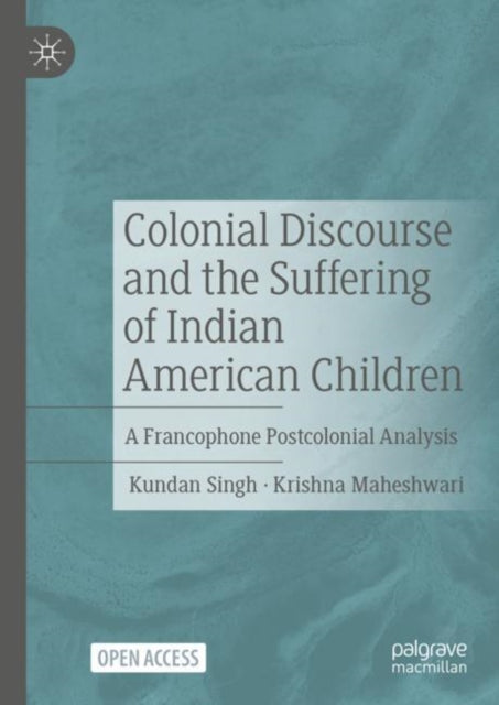 Book cover of: Colonial Discourse and the Suffering of Indian American Children