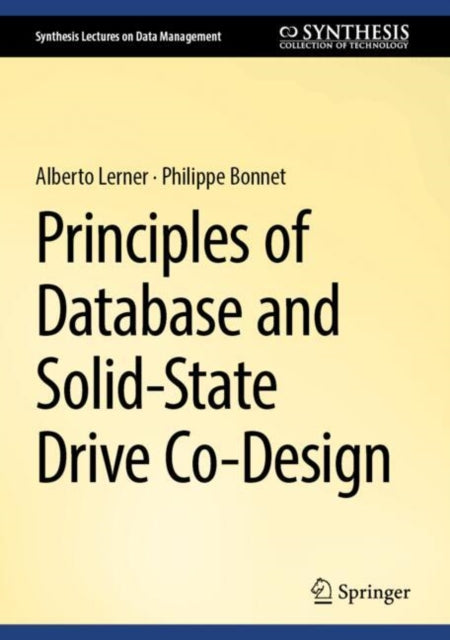 Book cover of: Principles of Database and Solid-State Drive Co-Design. By: Alberto Lerner