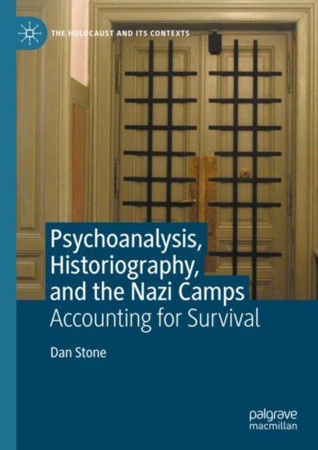 Book cover of: Psychoanalysis, Historiography, and the Nazi Camps. By: Dan Stone