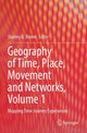 Book cover of: Geography of Time, Place, Movement and Networks, Volume 1