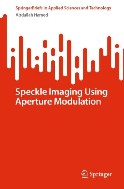 Book cover of: Speckle Imaging Using Aperture Modulation. By: Abdallah Hamed