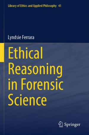 Ethical Reasoning in Forensic Science