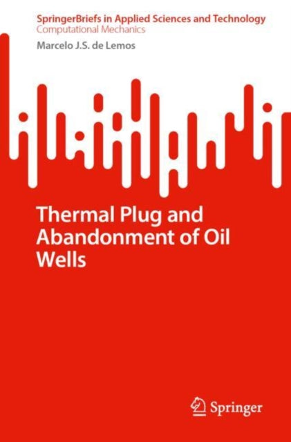 Book cover of: Thermal Plug and Abandonment of Oil Wells. By: Marcelo J. S. de Lemos