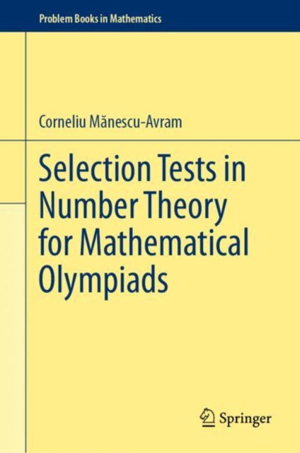 Book cover of: Selection Tests in Number Theory for Mathematical Olympiads. By: Corneliu Ma'nescu-Avram