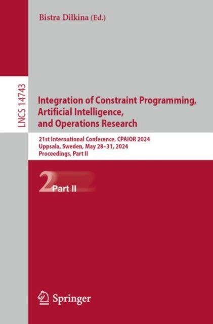 Book cover of: Integration of Constraint Programming, Artificial Intelligence, and Operations Research. By: Bistra Dilkina