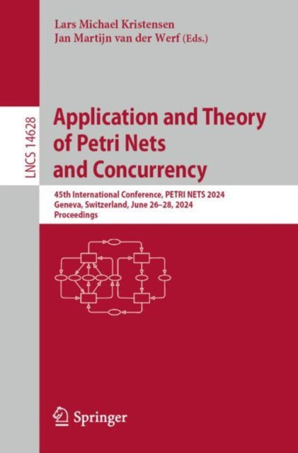 Book cover of: Application and Theory of Petri Nets and Concurrency. By: Lars Michael Kristensen