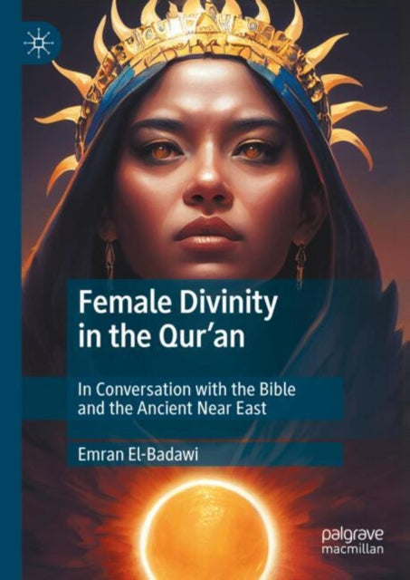 Book cover of: Female Divinity in the Qur’an. By: Emran El-Badawi
