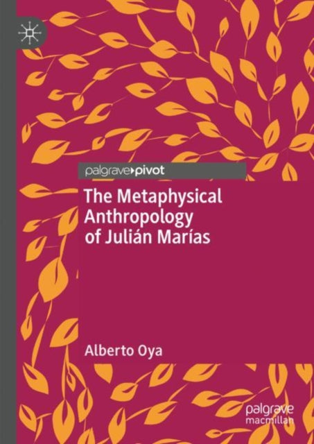 Book cover of: Metaphysical Anthropology of Julian Marias. By: Alberto Oya