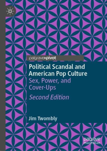 Book cover of: Political Scandal and American Pop Culture. By: Jim Twombly