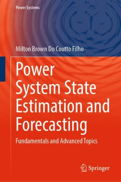 Book cover of: Power System State Estimation and Forecasting. By: Milton Brown Do Coutto Filho
