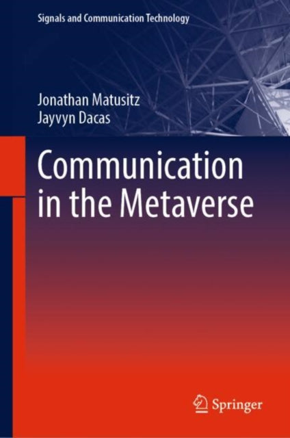 Book cover of: Communication in the Metaverse. By: Jonathan Matusitz