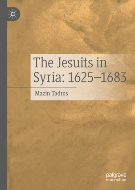 Book cover of: Jesuits in Syria: 1625-1683. By: Mazin Tadros