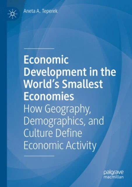 Book cover of: Economic Development in the World's Smallest Economies. By: Aneta Teperek