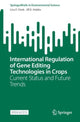Book cover of: International Regulation of Gene Editing Technologies in Crops. By: Lisa F. Clark