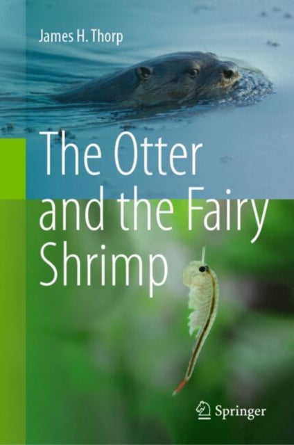 Book cover of: Otter and the Fairy Shrimp. By: James H. Thorp