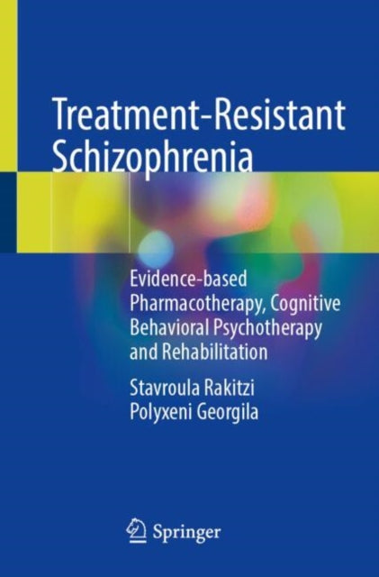 Book cover of: Treatment-Resistant Schizophrenia. By: Stavroula Rakitzi