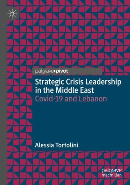 Book cover of: Strategic Crisis Leadership in the Middle East. By: Alessia Tortolini