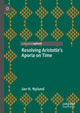 Book cover of: Resolving Aristotle's Aporia on Time. By: Jan H. Nylund