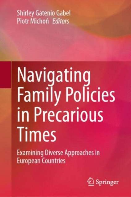 Book cover of: Navigating Family Policies in Precarious Times. By: Shirley Gatenio Gabel
