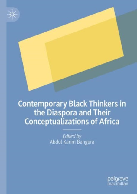 Book cover of: Contemporary Black Thinkers in the Diaspora and Their Conceptualizations of Africa. By: Abdul Karim Bangura