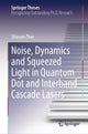 Book cover of: Noise, Dynamics and Squeezed Light in Quantum Dot and Interband Cascade Lasers