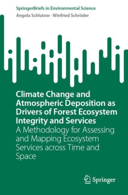 Book cover of: Climate Change and Atmospheric Deposition as Drivers of Forest Ecosystem Integrity and Services. By: Angela Schlutow