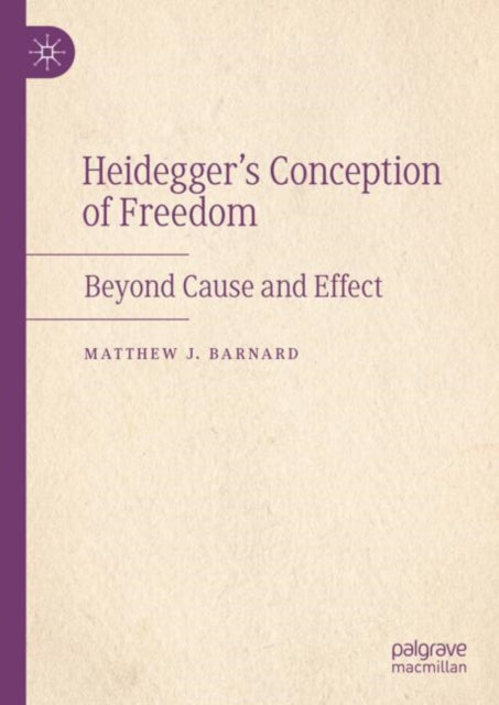 Book cover of: Heidegger’s Conception of Freedom. By: Matthew J. Barnard