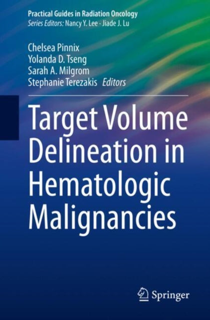 Book cover of: Target Volume Delineation in Hematologic Malignancies. By: Stephanie Terezakis