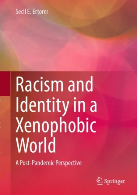 Book cover of: Racism and Identity in a Xenophobic World. By: Secil Ertorer