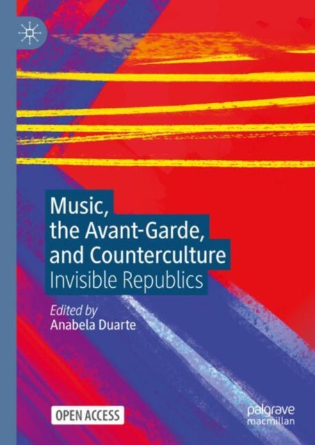 Book cover of: Music, the Avant-Garde, and Counterculture. By: Anabela Duarte