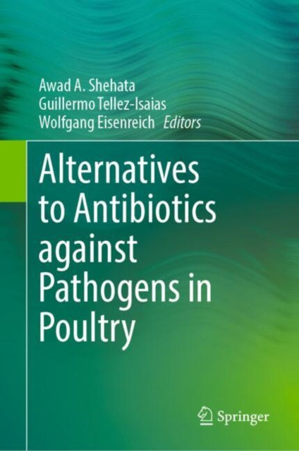 Book cover of: Alternatives to Antibiotics against Pathogens in Poultry. By: Awad A. Shehata