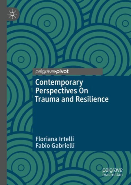 Book cover of: Contemporary Perspectives On Trauma and Resilience. By: Floriana Irtelli