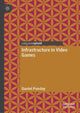 Book cover of: Infrastructure in Video Games. By: Daniel Punday