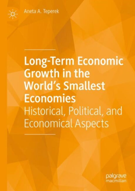 Book cover of: Long-Term Economic Growth in the World's Smallest Economies. By: Aneta A. Teperek