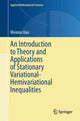 Book cover of: Introduction to Theory and Applications of Stationary Variational-Hemivariational Inequalities. By: Weimin Han