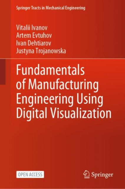 Book cover of: Fundamentals of Manufacturing Engineering Using Digital Visualization. By: Vitalii Ivanov