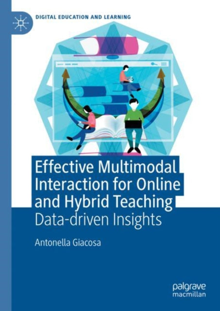Book cover of: Effective Multimodal Interaction for Online and Hybrid Teaching. By: Antonella Giacosa