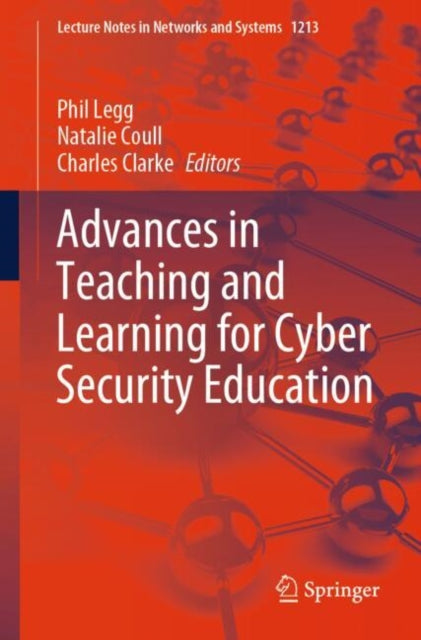 Book cover of: Advances in Teaching and Learning for Cyber Security Education. By: Phil Legg