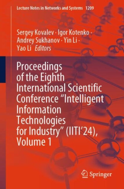 Book cover of: Proceedings of the Eighth International Scientific Conference “Intelligent Information Technologies for Industry” (IITI’24), Volume 1. By: Sergey Kovalev