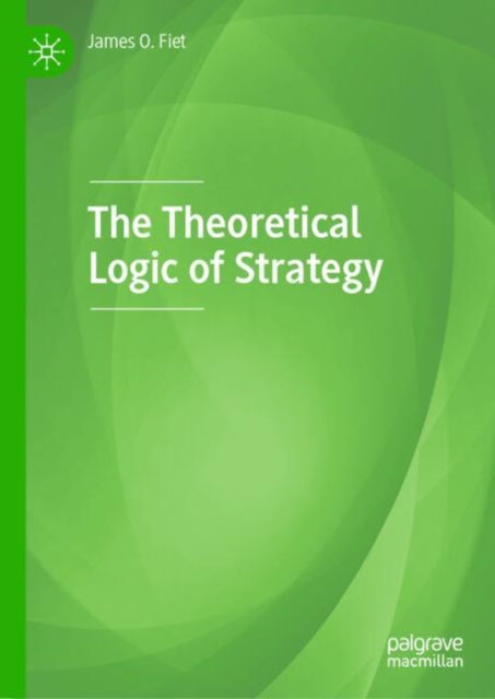 Book cover of: Theoretical Logic of Strategy. By: James O. Fiet