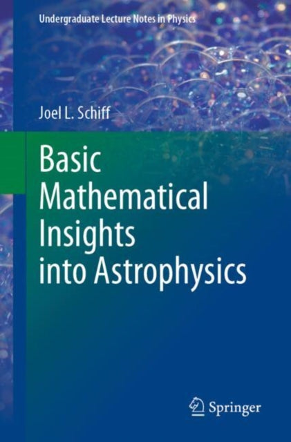 Book cover of: Basic Mathematical Insights into Astrophysics