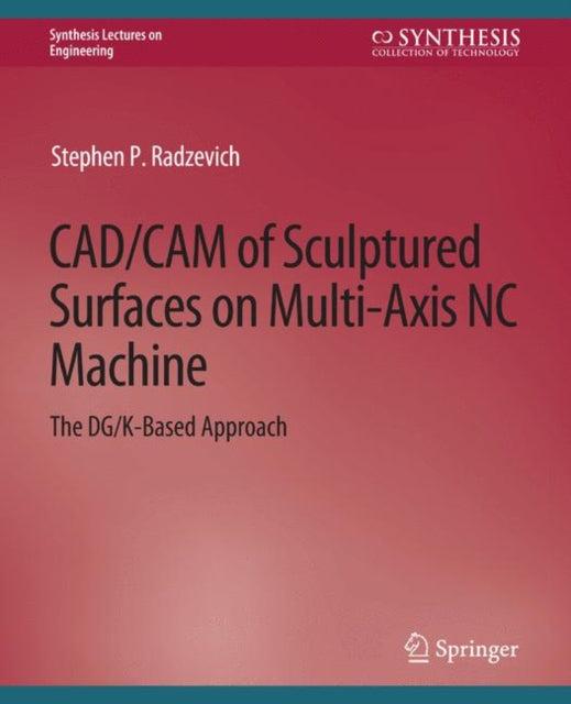 Book cover of: CAD/CAM of Sculptured Surfaces on Multi-Axis NC Machine. By: Stephen Radzevich