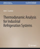 Book cover of: Thermodynamic Analysis for Industrial Refrigeration Systems. By: Gardner, John