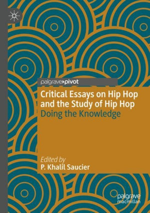 Critical Essays on Hip Hop and the Study of Hip Hop