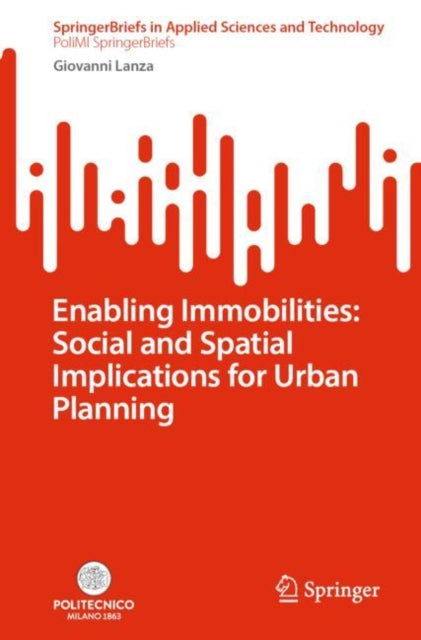 Book cover of: Enabling Immobilities: Social and Spatial Implications for Urban Planning