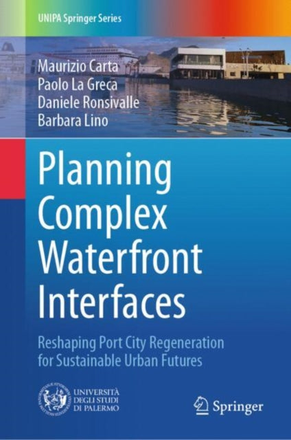 Book cover of: Planning Complex Waterfront Interfaces. By: Maurizio Carta