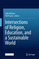 Book cover of: Intersections of Religion, Education, and a Sustainable World. By: Sally Windsor