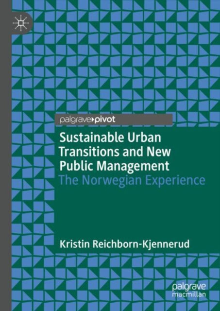 Book cover of: Sustainable Urban Transitions and New Public Management. By: Kristin Reichborn-Kjennerud