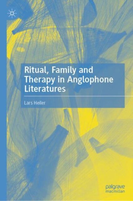 Ritual, Family and Therapy in Anglophone Literatures